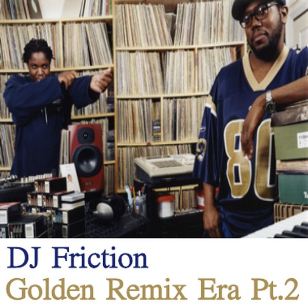 DJ Friction - Golden Remix Era Pt.2