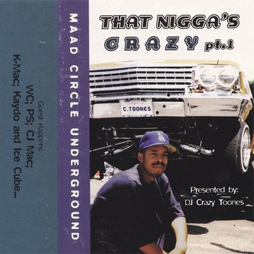 DJ Crazy Toones Presents Maad Circle Undergound – That Nigga's Crazy Pt.1