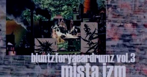 Classic Vibes: „Bluntzforyaeardrumz Vol​. ​3“ von Mista Izm (Beat-Mix)
