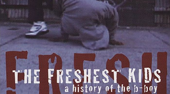 The Freshest Kids: A History of the B-Boy (Dokumentation, 2002)