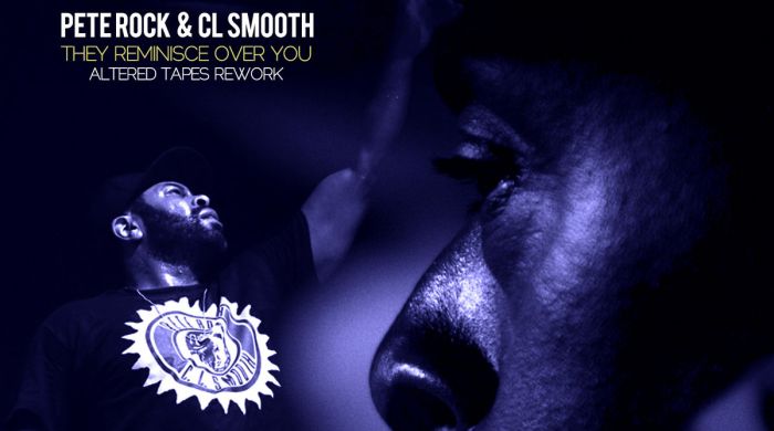 Remix: Pete Rock & CL Smooth – They Reminisce Over You (Altered Tapes Rework)