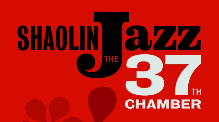 Wu-Tang meets Jazz: Shaolin Jazz – The 37th Chamber (Mix)